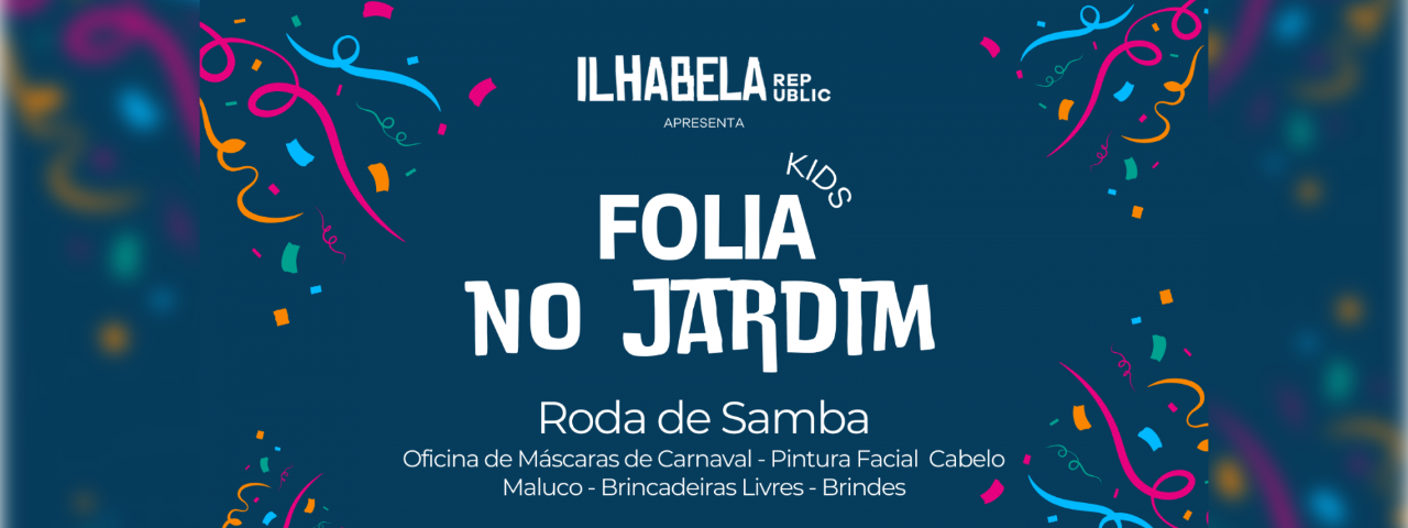 A imagem mostra o banner de divulgação do evento Folia Kids no Jardim