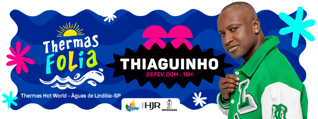 A imagem mostra o banner de divulgação do evento Thermas Folia com Thiaguinho