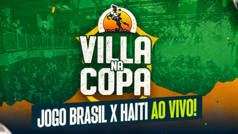 Arte promocional do Villa na Copa com fundo verde e amarelo, destacando a transmissão da partida Brasil x Haiti. Ao centro, o nome do evento aparece em letras grandes sobre uma imagem de público em clima de torcida.