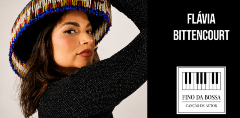 Retrato da cantora Flávia Bittencourt usando um chapéu artesanal colorido e roupa escura. À direita da imagem aparecem o nome da artista e o logotipo do espaço cultural Fino da Bossa – Canção de Autor, local da apresentação em São Paulo.