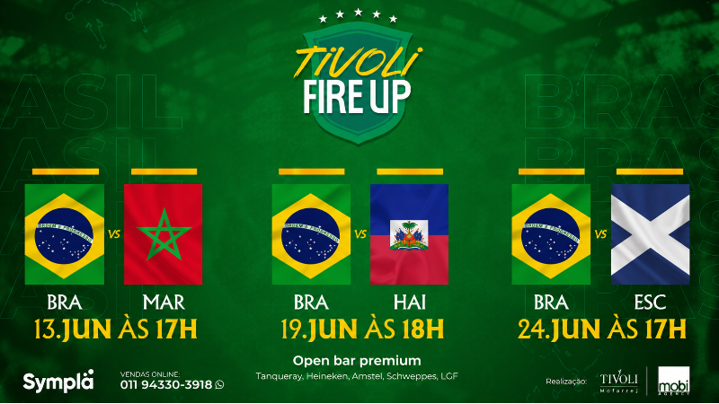 Arte promocional do evento Tivoli Fire Up 2026 com a programação dos jogos do Brasil contra Marrocos, Haiti e Escócia durante a Copa do Mundo, realizada no Tivoli Mofarrej São Paulo.