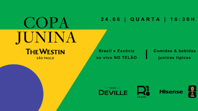 Arte promocional da Copa Junina do The Westin São Paulo. Em fundo verde com elementos geométricos nas cores amarelo e azul, o convite informa a realização do evento em 24 de junho, quarta-feira, às 16h30. A programação inclui transmissão ao vivo de Brasil x Escócia em telão e comidas e bebidas típicas juninas. Na parte inferior aparecem os logos da Rede Deville, Grupo R1, Hisense e FIFA.