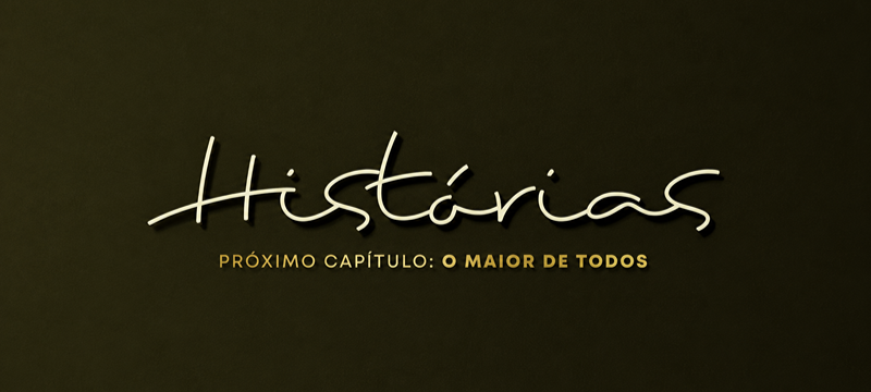 Arte de divulgação do evento “Histórias – Próximo Capítulo: O Maior de Todos”, com fundo escuro, o nome “Histórias” em destaque e o subtítulo em letras douradas.